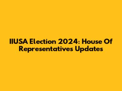 IIUSA Election 2024: House Of Representatives Updates