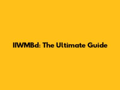 IIWMBd: The Ultimate Guide