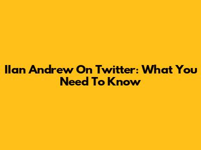 IIan Andrew On Twitter: What You Need To Know
