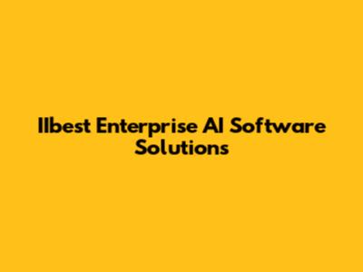 IIbest Enterprise AI Software Solutions