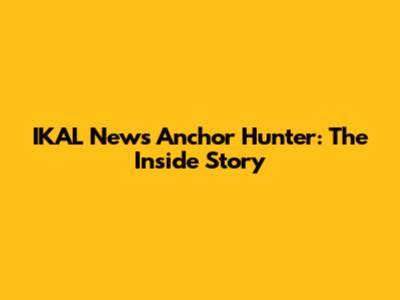 IKAL News Anchor Hunter: The Inside Story