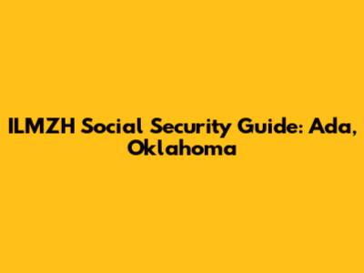 ILMZH Social Security Guide: Ada, Oklahoma