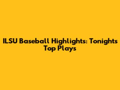 ILSU Baseball Highlights: Tonight's Top Plays