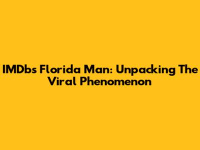 IMDb's Florida Man: Unpacking The Viral Phenomenon