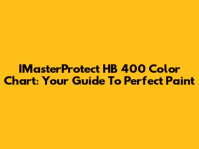 IMasterProtect HB 400 Color Chart: Your Guide To Perfect Paint