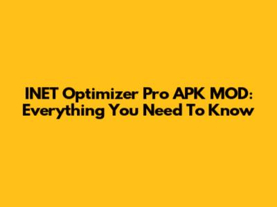 INET Optimizer Pro APK MOD: Everything You Need To Know