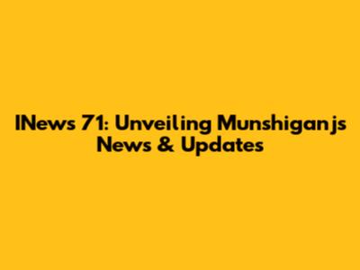 INews 71: Unveiling Munshiganj's News & Updates