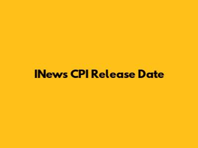 INews CPI Release Date