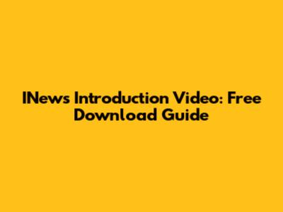 INews Introduction Video: Free Download Guide