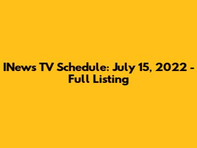 INews TV Schedule: July 15, 2022 - Full Listing