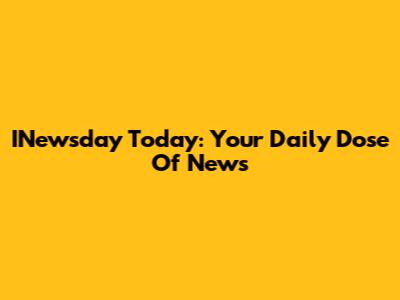 INewsday Today: Your Daily Dose Of News