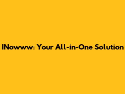 INowww: Your All-in-One Solution