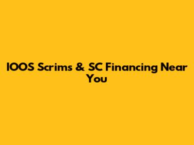 IOOS Scrims & SC Financing Near You