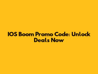 IOS Boom Promo Code: Unlock Deals Now