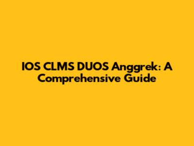 IOS CLMS DUOS Anggrek: A Comprehensive Guide