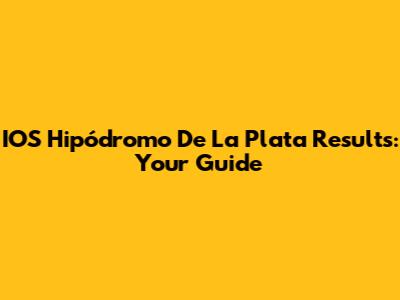 IOS Hipódromo De La Plata Results: Your Guide