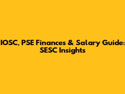 IOSC, PSE Finances & Salary Guide: SESC Insights