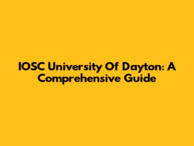 IOSC University Of Dayton: A Comprehensive Guide