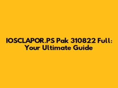 IOSCLAPOR.PS Pak 310822 Full: Your Ultimate Guide