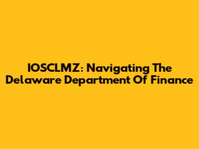 IOSCLMZ: Navigating The Delaware Department Of Finance