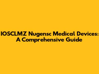 IOSCLMZ Nugensc Medical Devices: A Comprehensive Guide