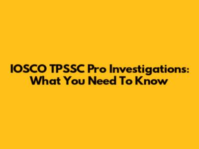 IOSCO TPSSC Pro Investigations: What You Need To Know