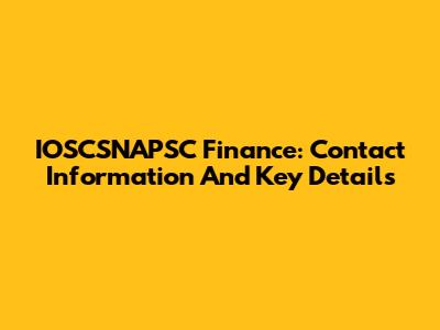 IOSCSNAPSC Finance: Contact Information And Key Details
