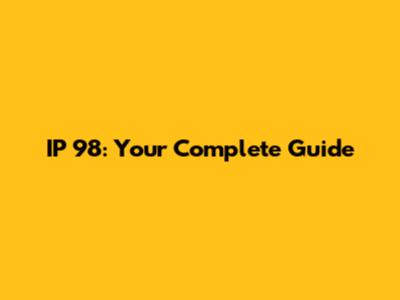 IP 98: Your Complete Guide