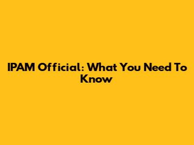 IPAM Official: What You Need To Know