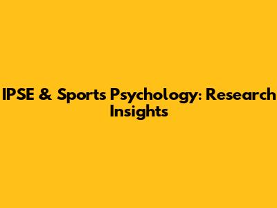 IPSE & Sports Psychology: Research Insights