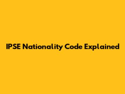 IPSE Nationality Code Explained