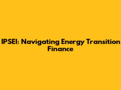 IPSEI: Navigating Energy Transition Finance
