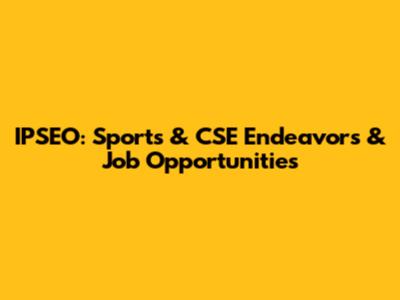 IPSEO: Sports & CSE Endeavors & Job Opportunities