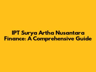 IPT Surya Artha Nusantara Finance: A Comprehensive Guide