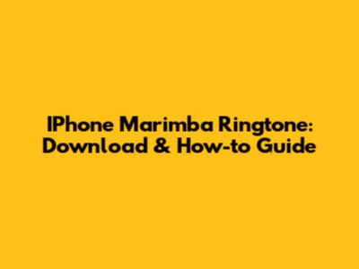 IPhone Marimba Ringtone: Download & How-to Guide
