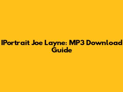 IPortrait Joe Layne: MP3 Download Guide