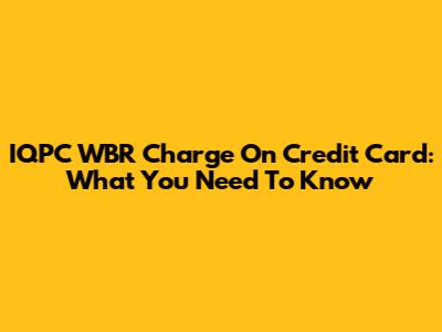 IQPC WBR Charge On Credit Card: What You Need To Know