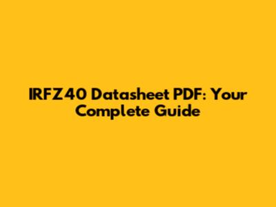 IRFZ40 Datasheet PDF: Your Complete Guide