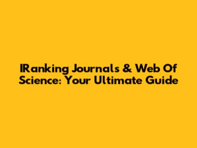 IRanking Journals & Web Of Science: Your Ultimate Guide