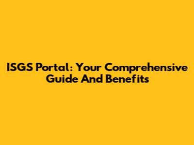 ISGS Portal: Your Comprehensive Guide And Benefits