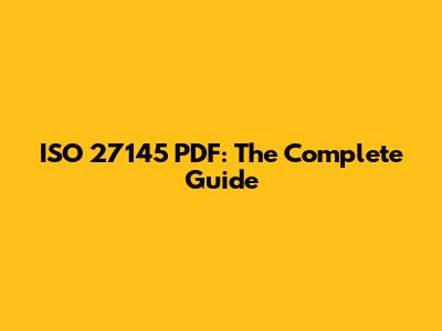 ISO 27145 PDF: The Complete Guide