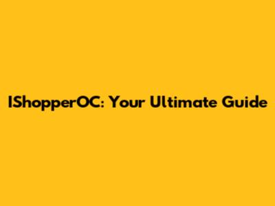 IShopperOC: Your Ultimate Guide