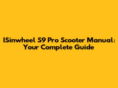 ISinwheel S9 Pro Scooter Manual: Your Complete Guide