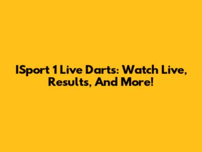 ISport 1 Live Darts: Watch Live, Results, And More!
