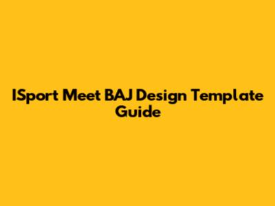 ISport Meet BAJ Design Template Guide