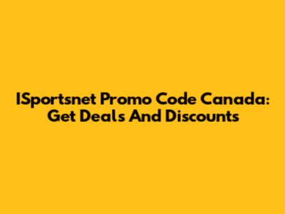 ISportsnet Promo Code Canada: Get Deals And Discounts