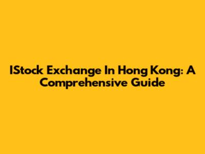 IStock Exchange In Hong Kong: A Comprehensive Guide