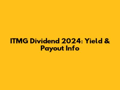ITMG Dividend 2024: Yield & Payout Info