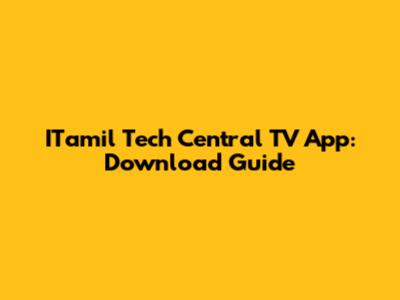 ITamil Tech Central TV App: Download Guide