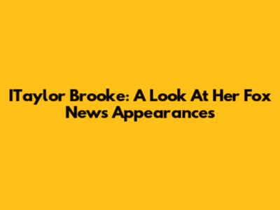ITaylor Brooke: A Look At Her Fox News Appearances